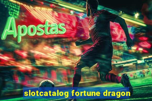 slotcatalog fortune dragon